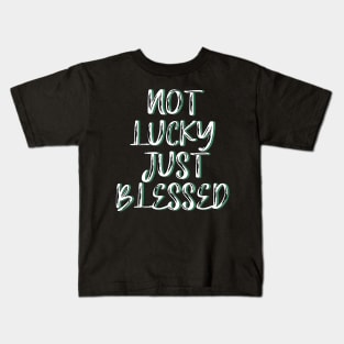 Not lucky just blessed Kids T-Shirt